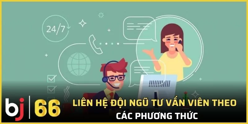 Liên hệ đội ngũ tư vấn viên theo các phương thức