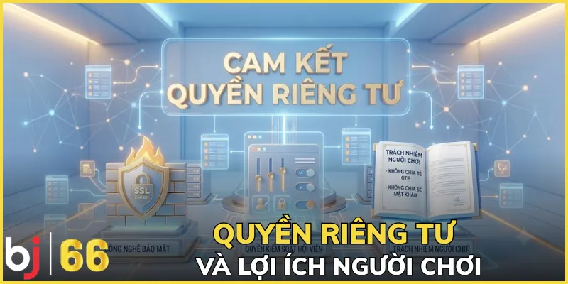 Tìm hiểu quyền riêng tư và lợi ích người chơi