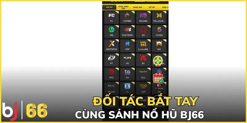 Đối tác bắt tay cùng sảnh nổ hũ BJ66